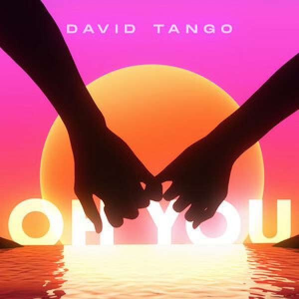 David Tango - Oh You